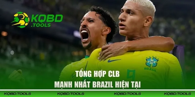 Tổng hợp CLB mạnh nhất Brasil hiện tại