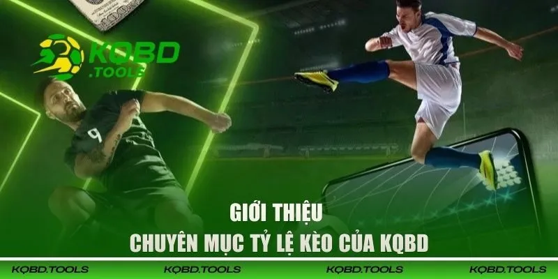 Thông tin giới thiệu về Tỷ Lệ Kèo của KQBD