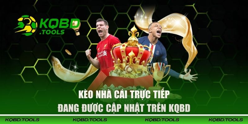 Kèo Nhà Cái Trực Tiếp