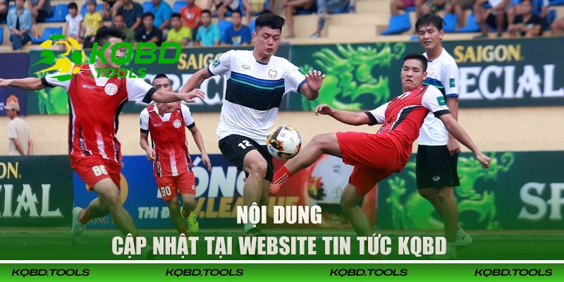 Nội dung cập nhật ở website tin tức KQBD 