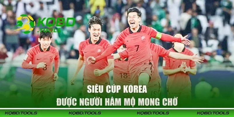 Siêu Cúp Korea được người hâm mộ mong chờ