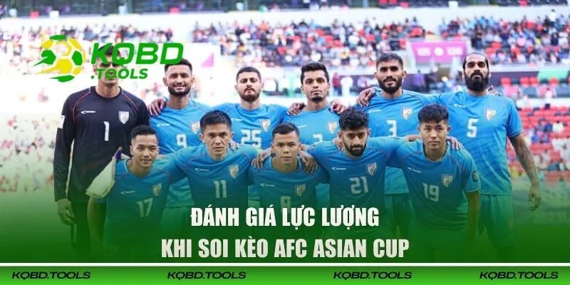 Đánh giá lực lượng khi soi kèo AFC Asian Cup