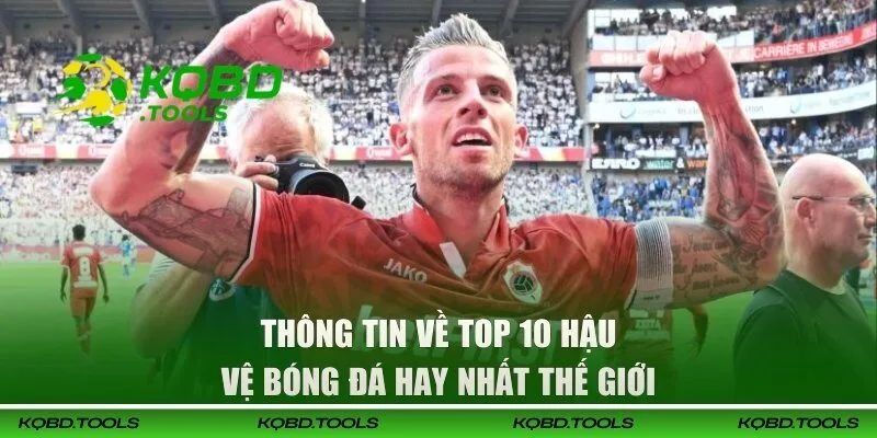 Thông tin về top 10 hậu vệ bóng đá hay nhất thế giới 