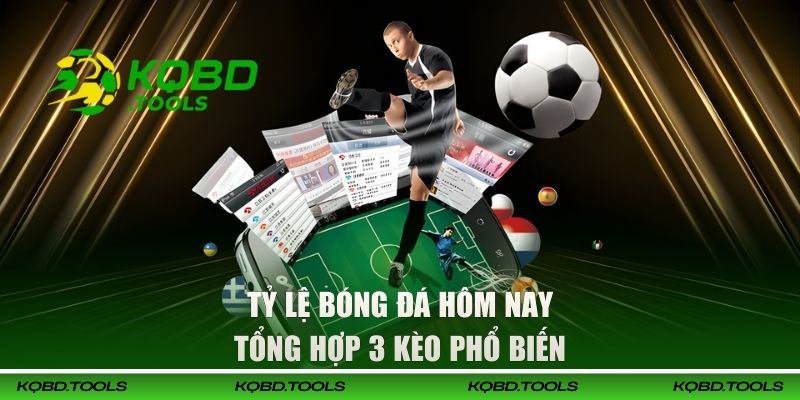 Tổng hợp 3 kèo phổ biến