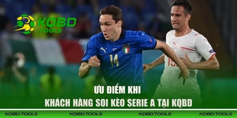 Những lợi thế nổi bật khi soi kèo Serie A tại KQBĐ